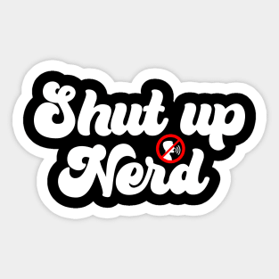 Shut Up Nerd - Icon Sticker